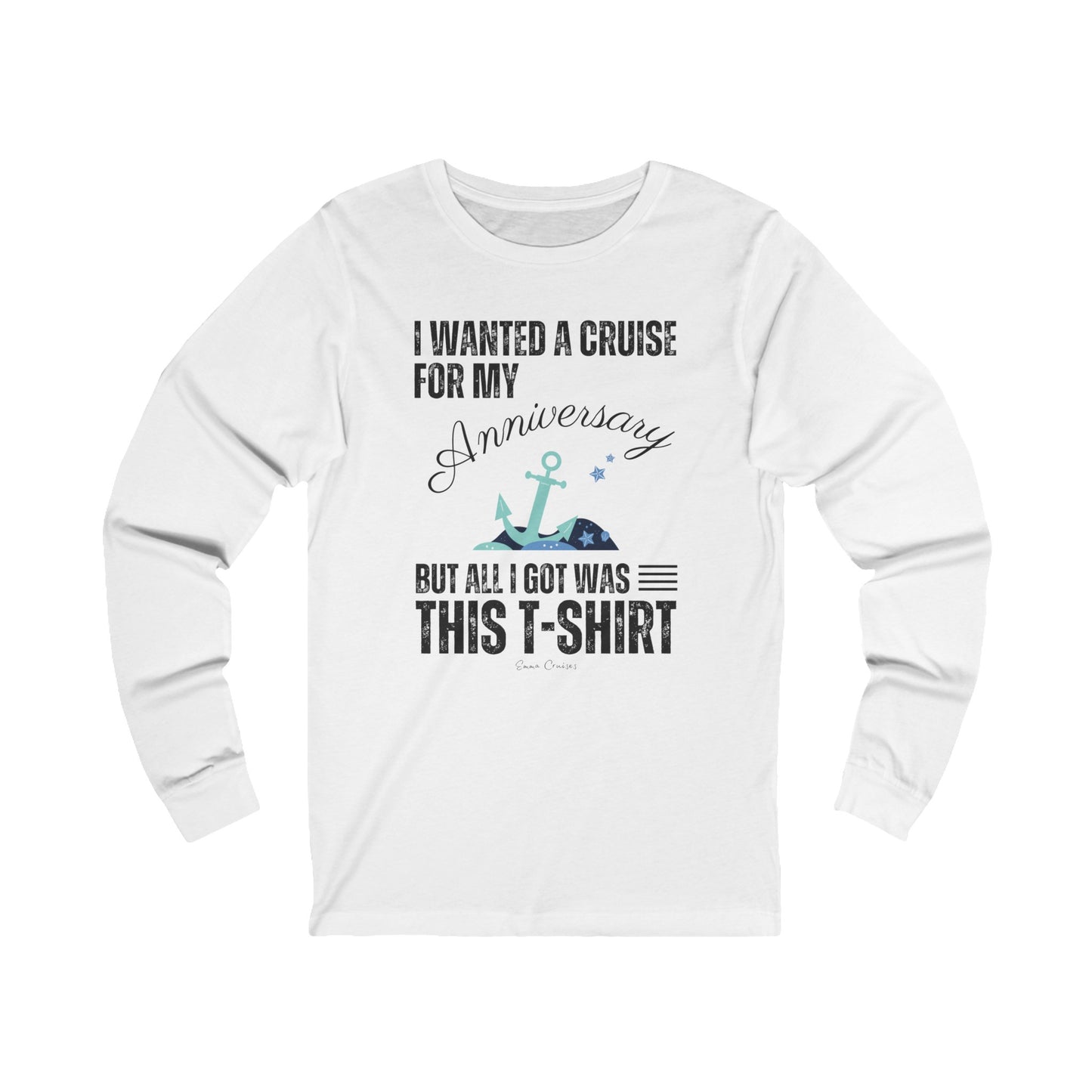 I Wanted a Cruise for My Anniversary - UNISEX T-Shirt