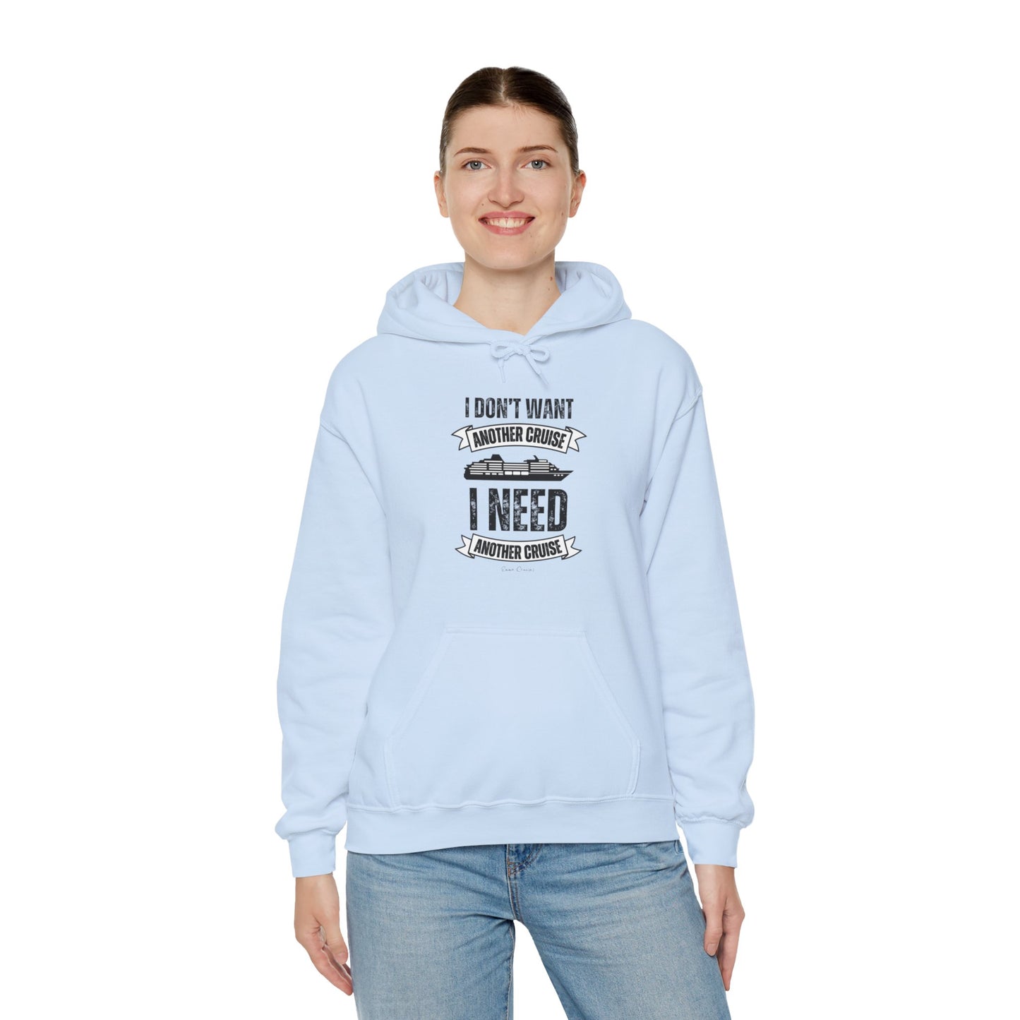 I Don't Want Another Cruise - UNISEX Hoodie