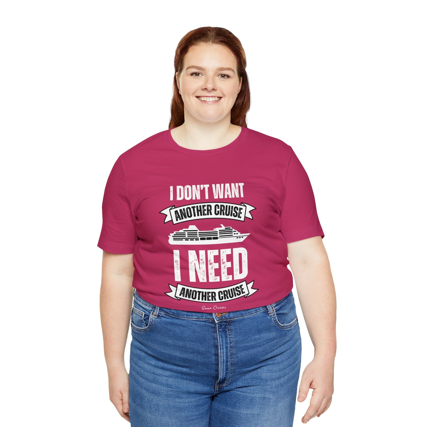 I Don't Want Another Cruise - UNISEX T-Shirt