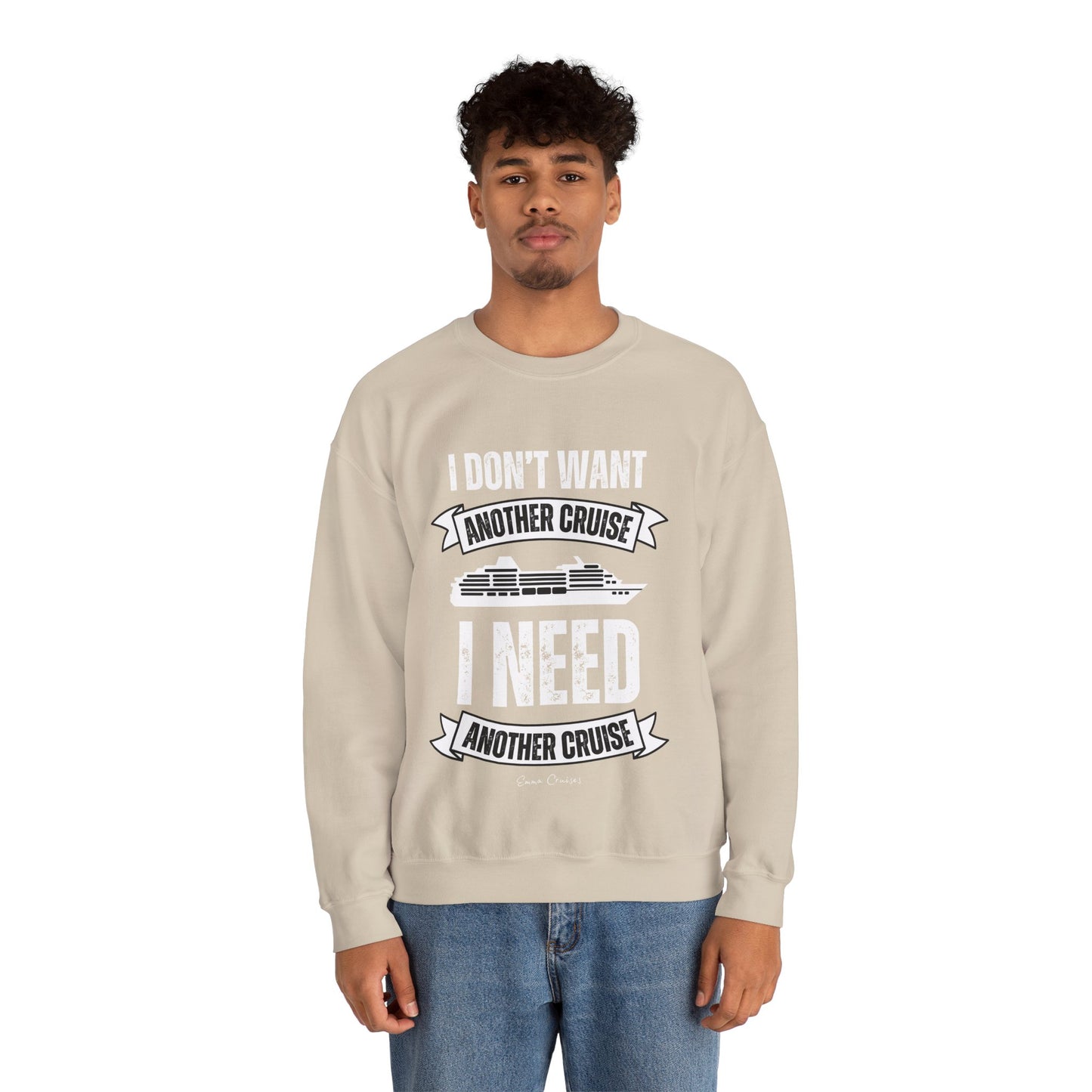 I Don't Want Another Cruise - UNISEX Crewneck Sweatshirt