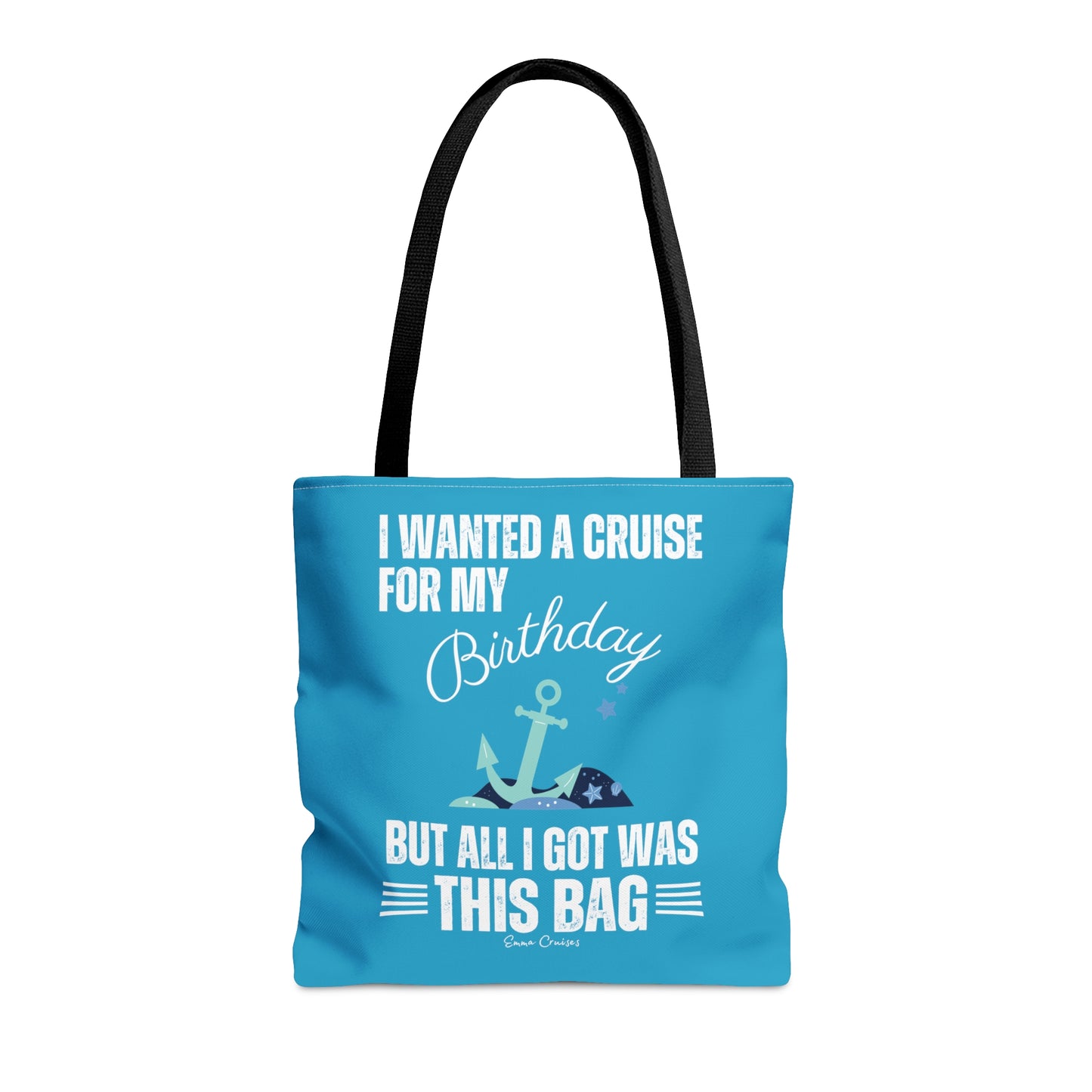 I Wanted a Cruise for My Birthday - Bag