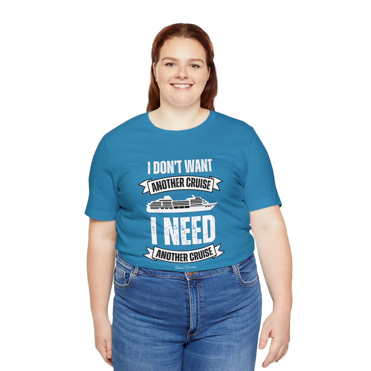 I Don't Want Another Cruise - UNISEX T-Shirt