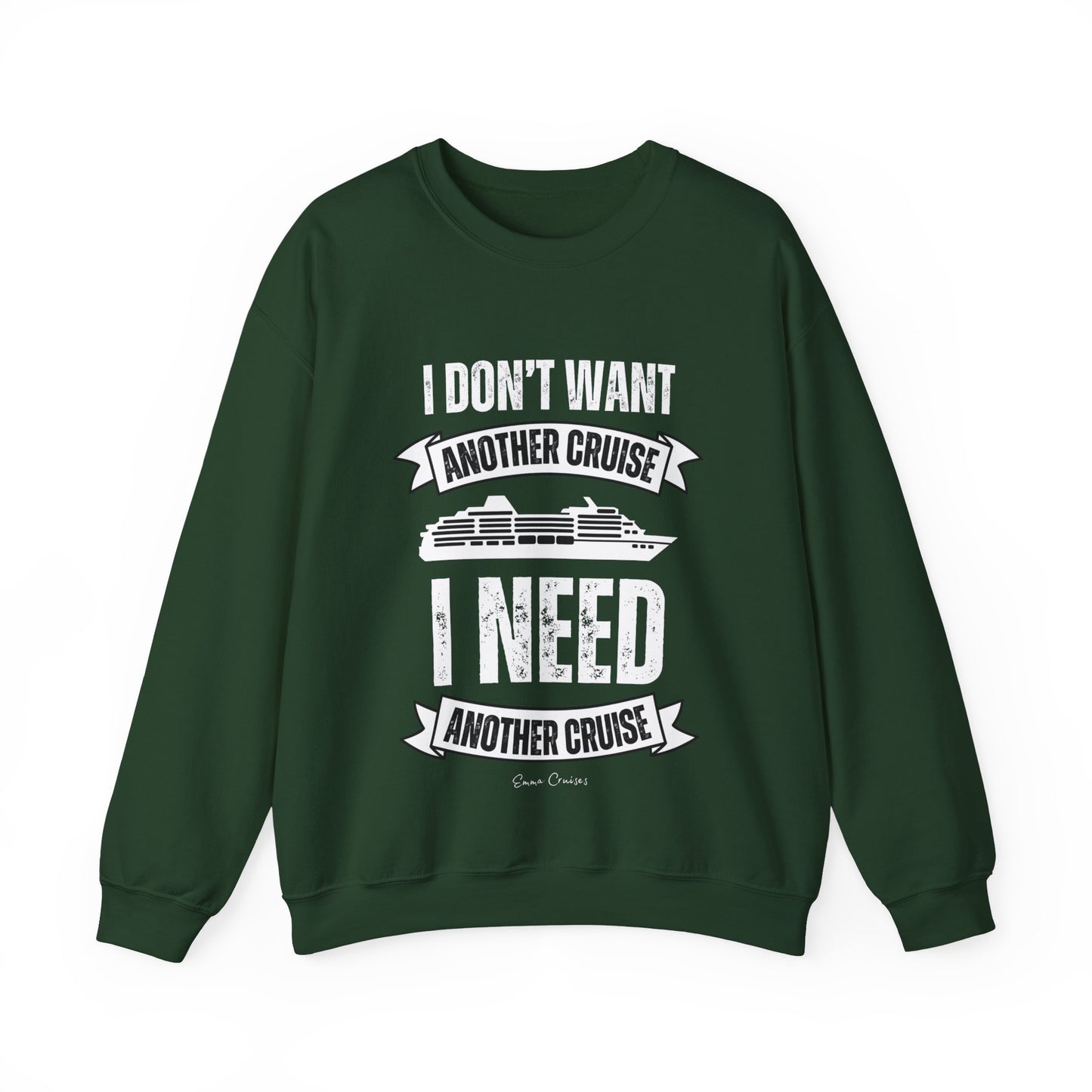 I Don't Want Another Cruise - UNISEX Crewneck Sweatshirt
