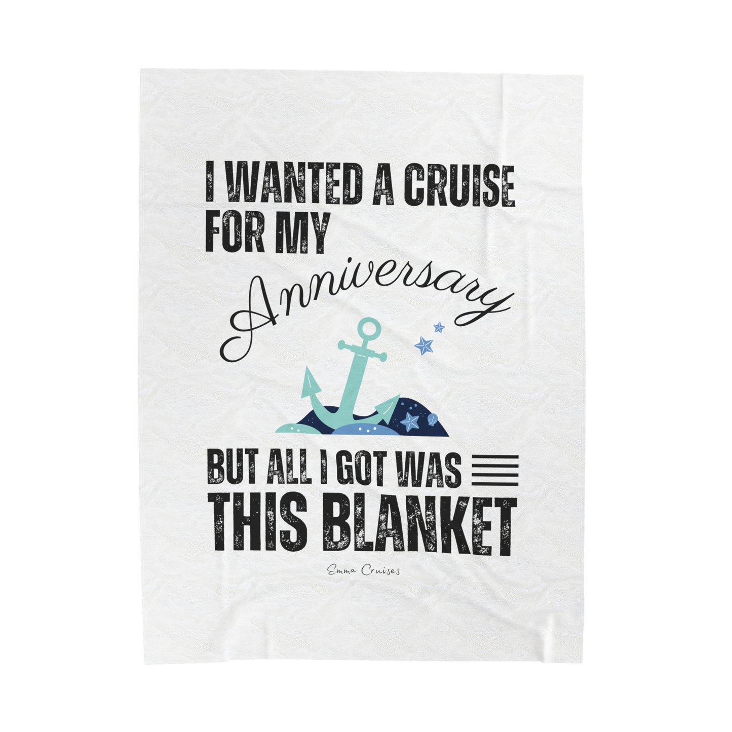 I Wanted a Cruise for My Anniversary - Velveteen Plush Blanket