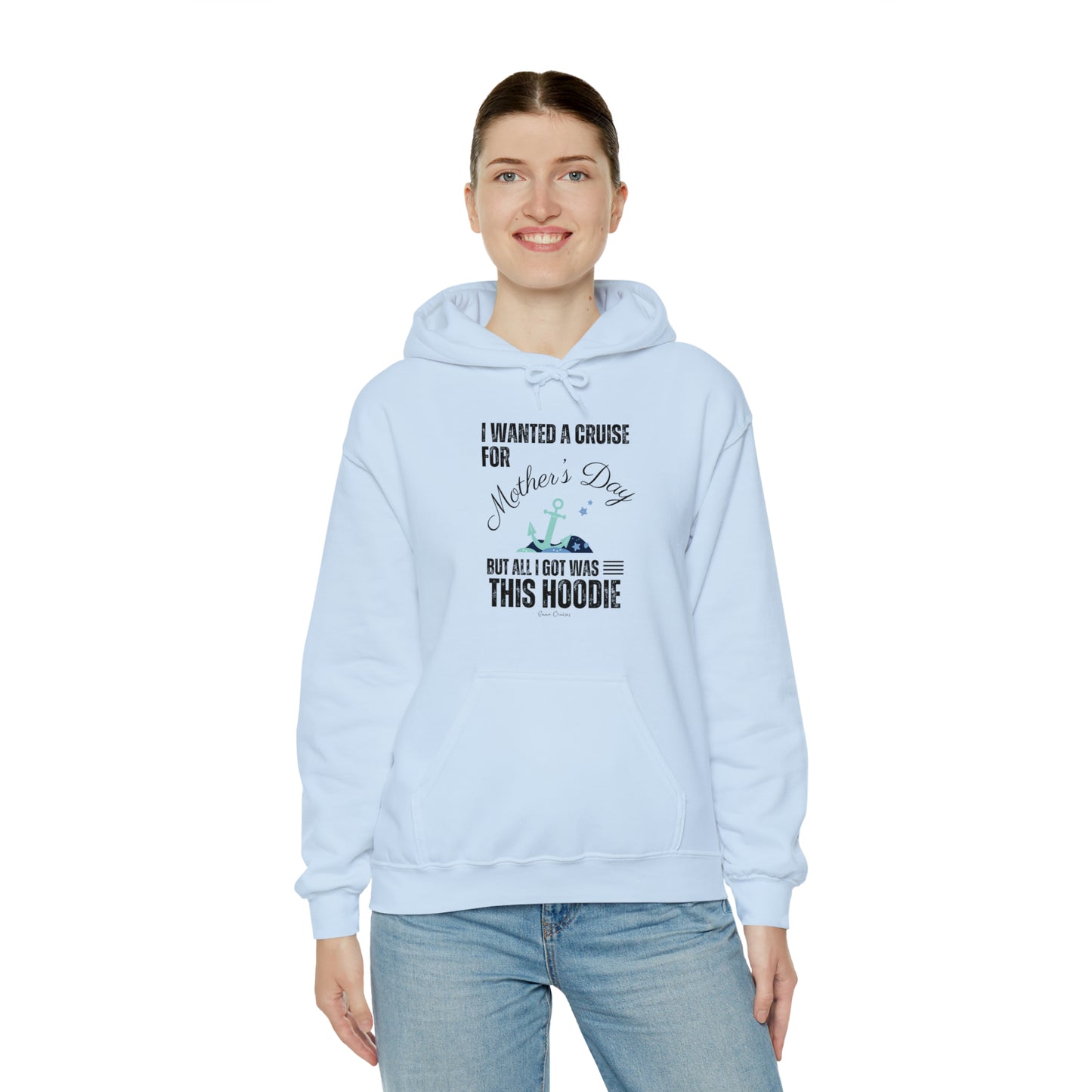 I Wanted a Cruise for Mother's Day - UNISEX Hoodie