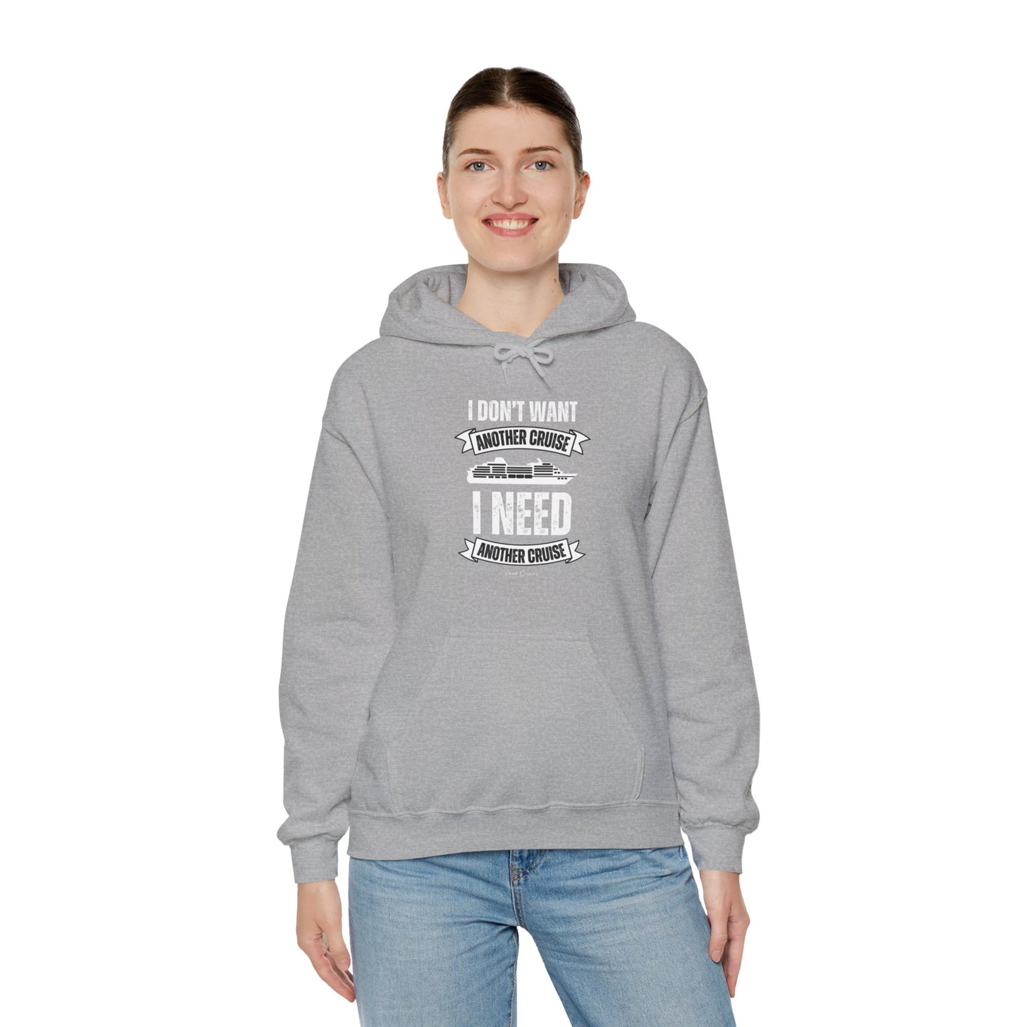 I Don't Want Another Cruise - UNISEX Hoodie