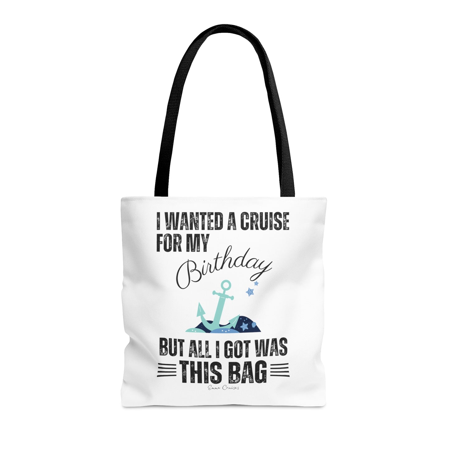 I Wanted a Cruise for My Birthday - Bag