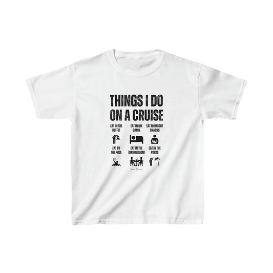 Things I Do on a Cruise - Kids UNISEX T-Shirt