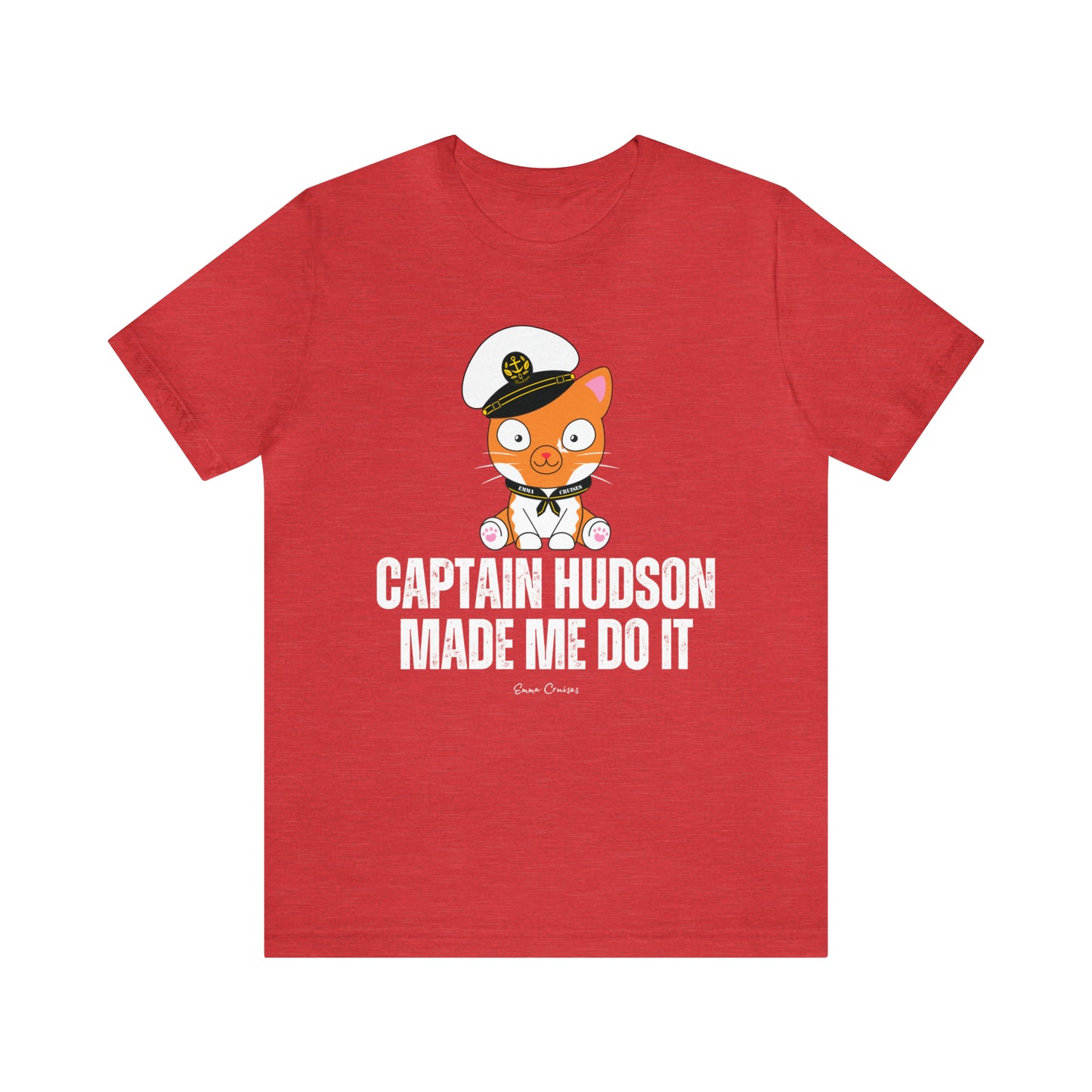 Captain Hudson Made Me Do It - UNISEX T-Shirt