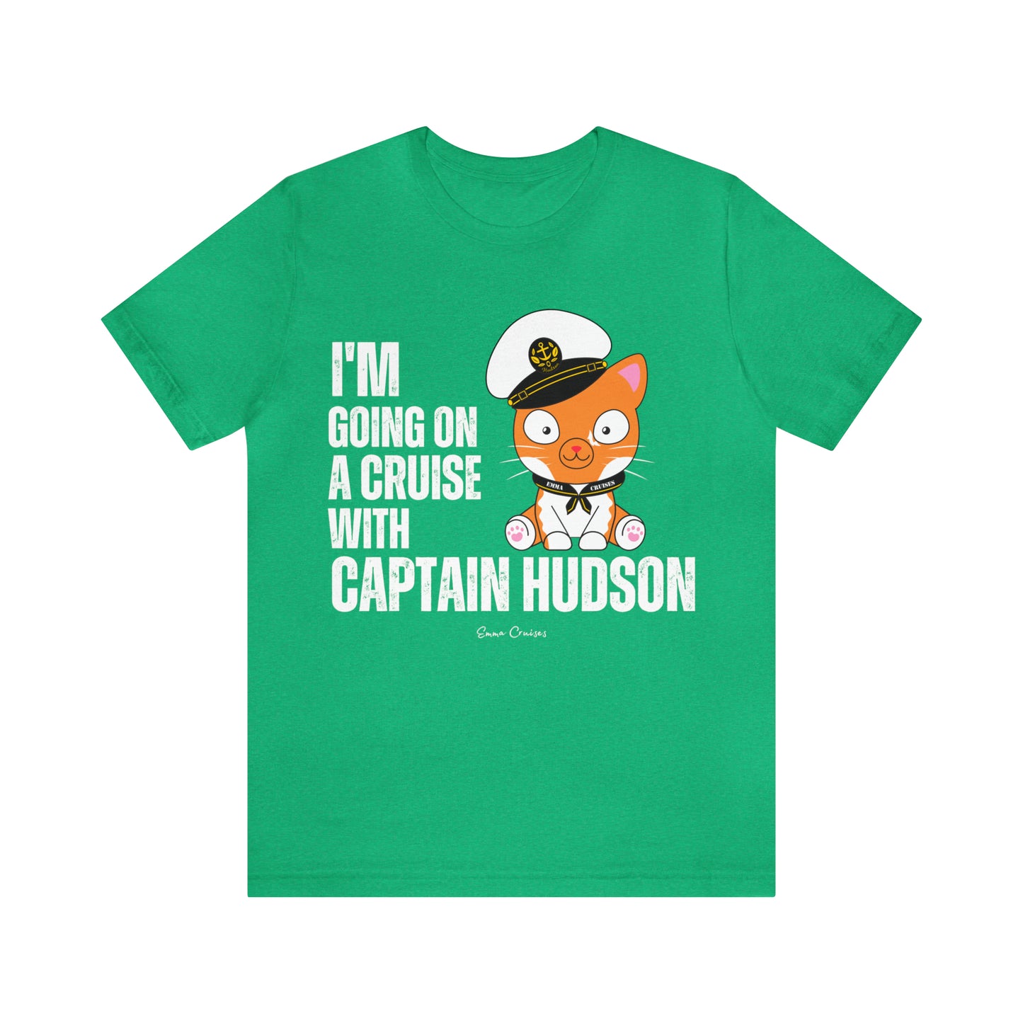 I'm Going on a Cruise With Captain Hudson - UNISEX T-Shirt