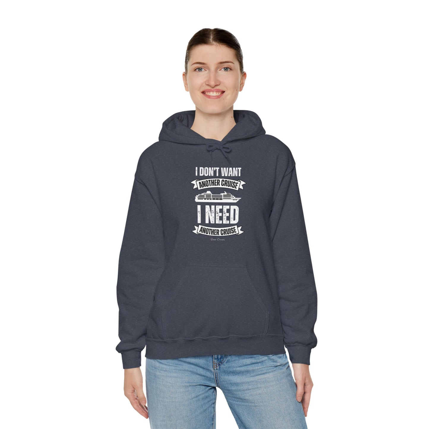 I Don't Want Another Cruise - UNISEX Hoodie