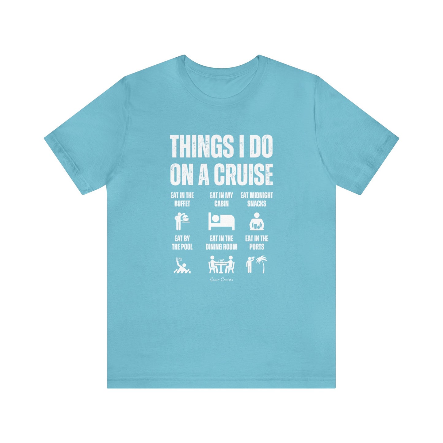 Things I Do on a Cruise - UNISEX T-Shirt