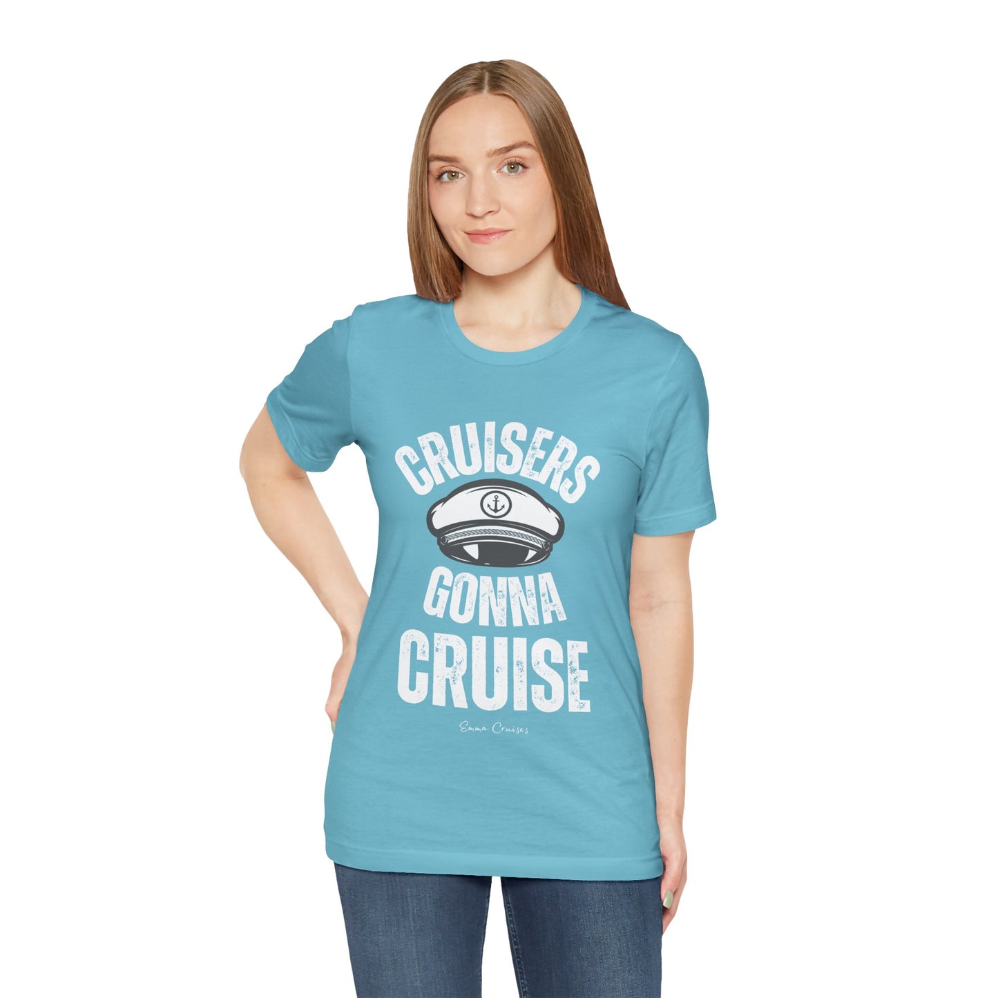 Cruisers Gonna Cruise - UNISEX T-Shirt