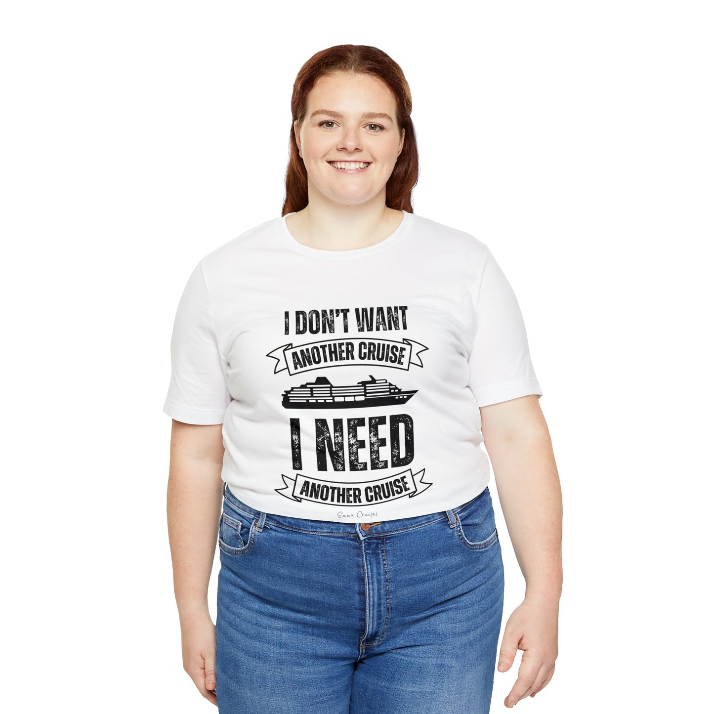 I Don't Want Another Cruise - UNISEX T-Shirt