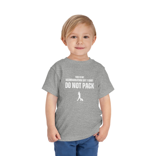 This is My Disembarkation Day T-Shirt - Toddler UNISEX T-Shirt