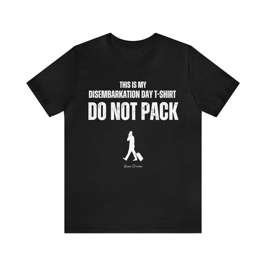 This is My Disembarkation Day T-Shirt - UNISEX T-Shirt (zusätzliche Größen)