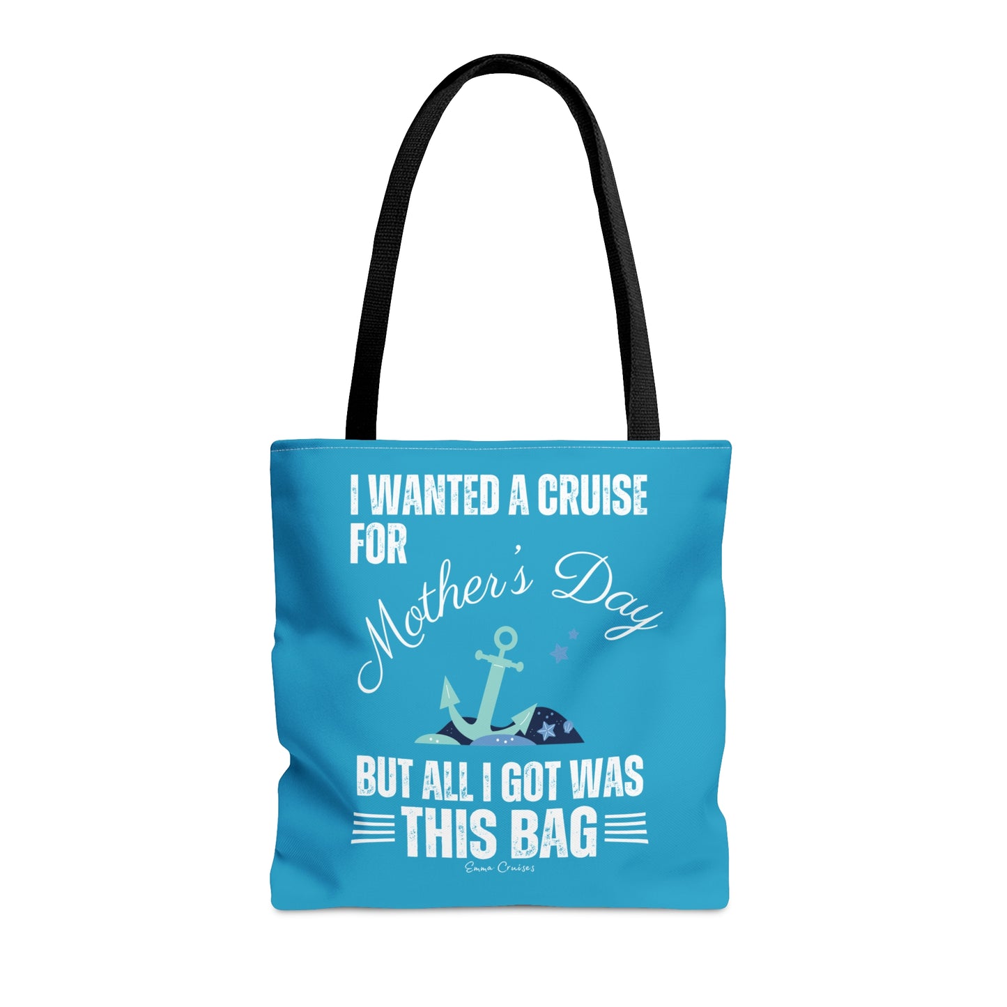 I Wanted a Cruise for Mother's Day - Bag
