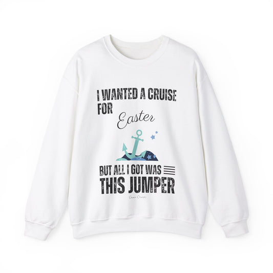 I Wanted a Cruise for Easter - UNISEX Crewneck Sweatshirt