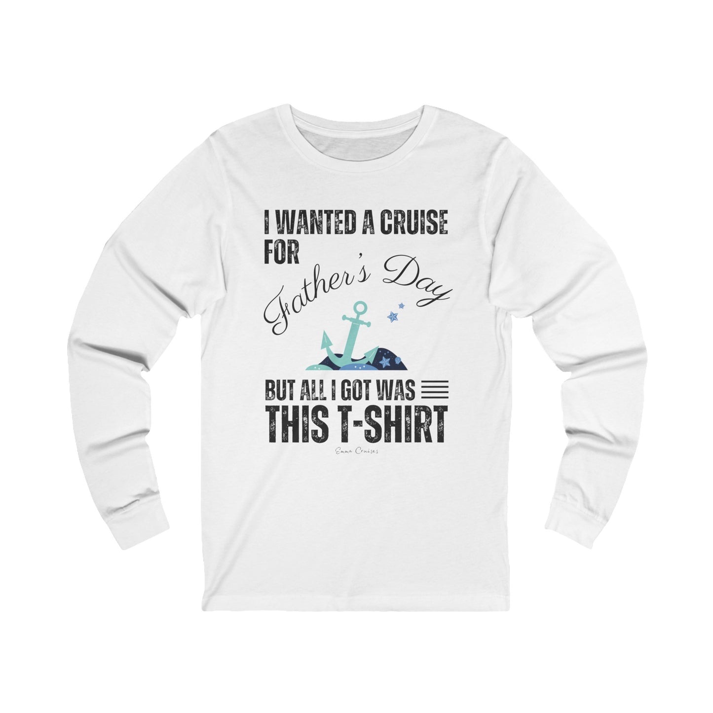 I Wanted a Cruise for Father’s Day - UNISEX T-Shirt (UK)