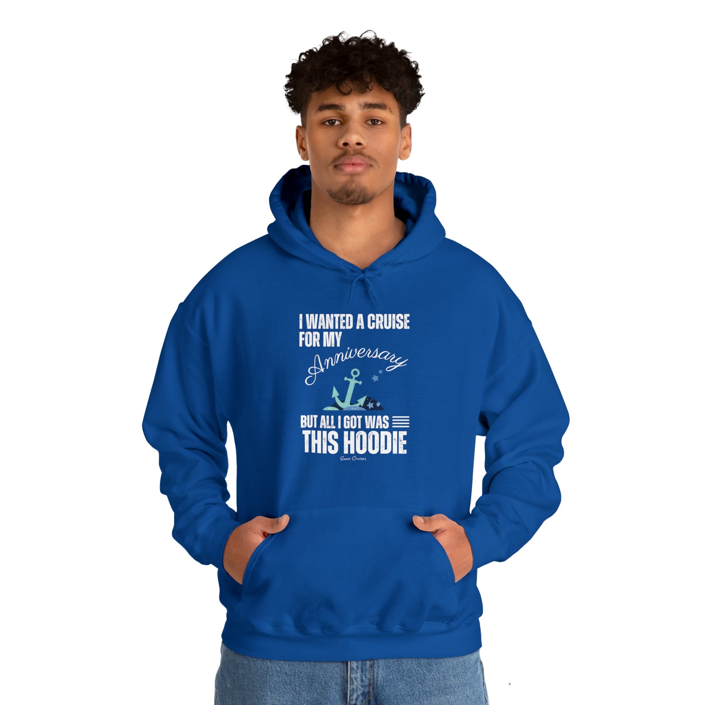 I Wanted a Cruise for My Anniversary - UNISEX Hoodie