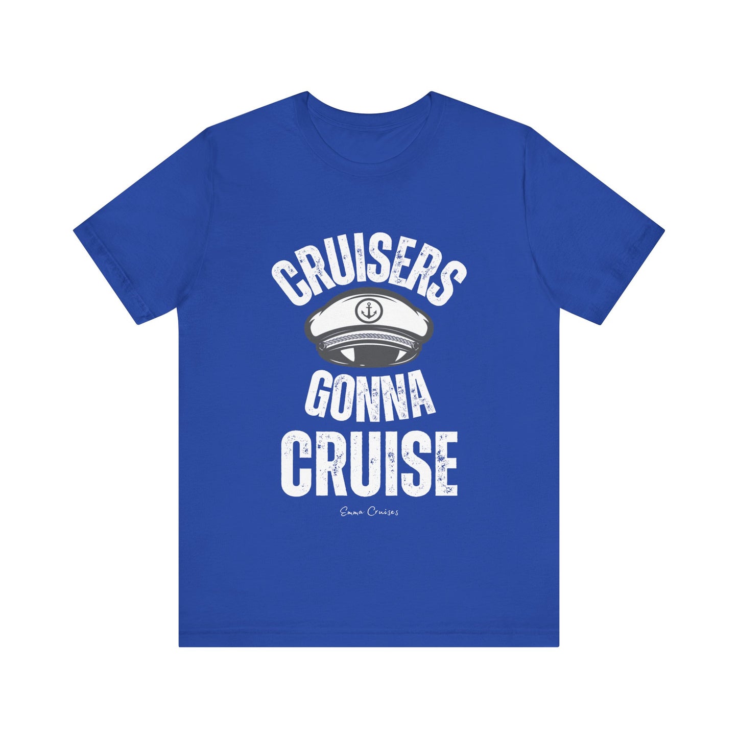 Cruisers Gonna Cruise - UNISEX T-Shirt