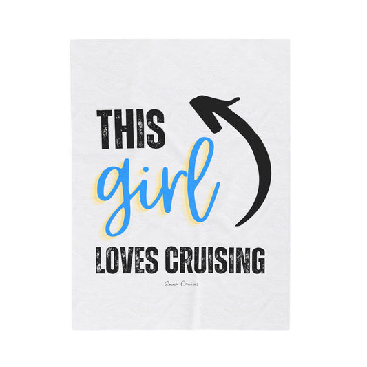 This Girl Loves Cruising - Velveteen Plush Blanket