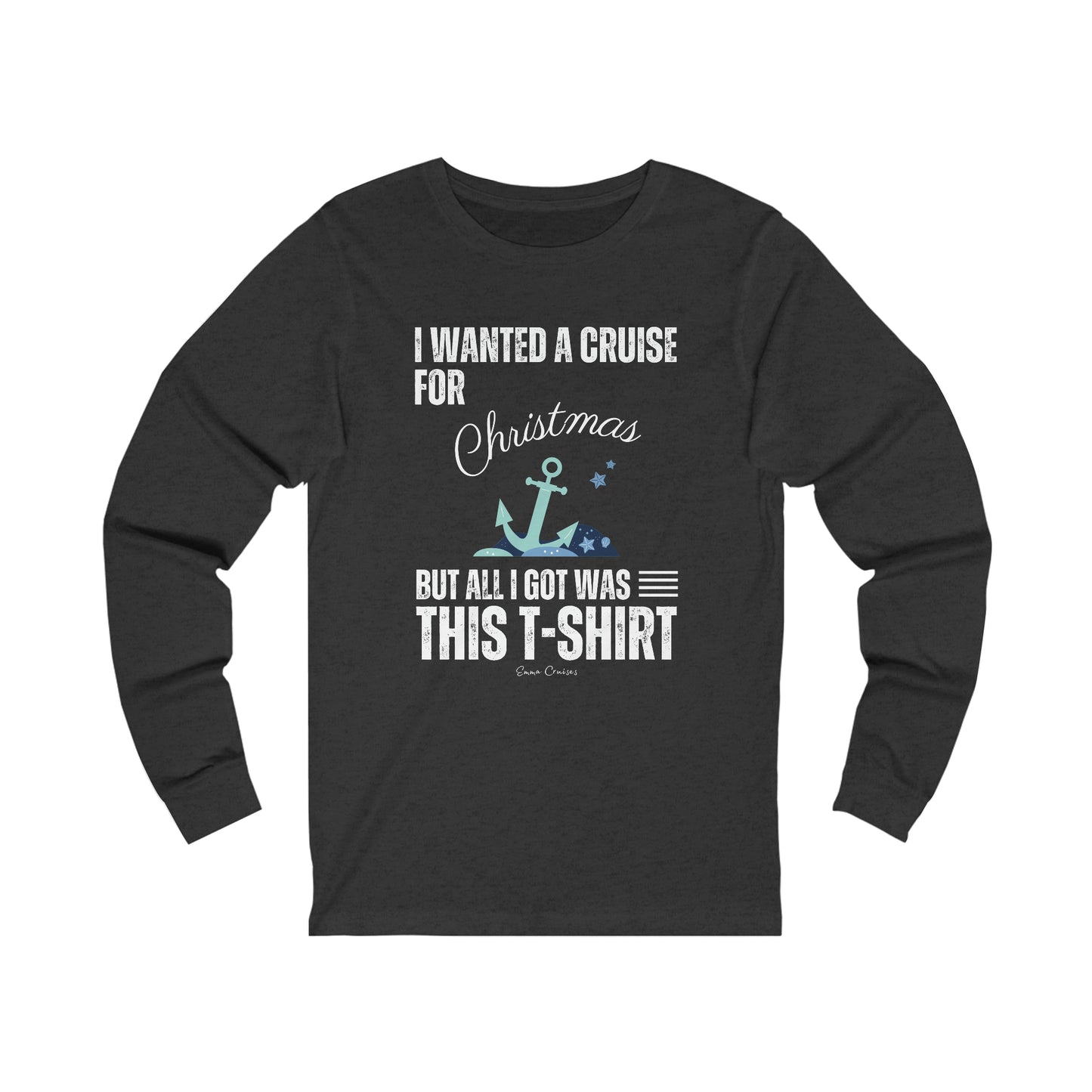 I Wanted a Cruise for Christmas - UNISEX T-Shirt