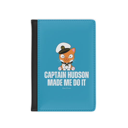 Captain Hudson Made Me Do It - Passport Cover