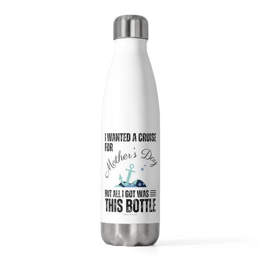 I Wanted a Cruise for Mother's Day - Bottle