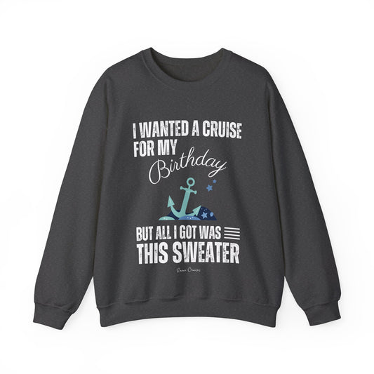 Ich wollte eine Kreuzfahrt zu meinem Geburtstag – Unisex-Sweatshirt mit Rundhalsausschnitt