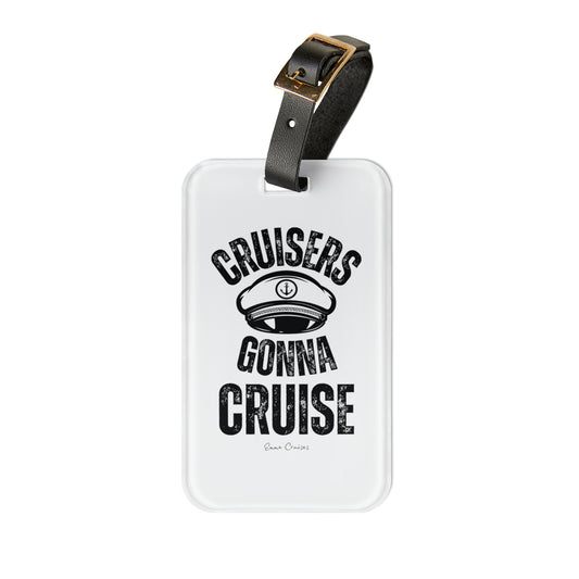Cruisers Gonna Cruise - Luggage Tag