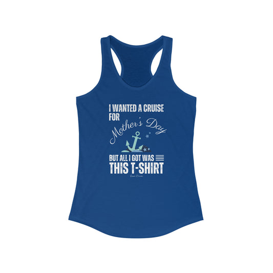 I Wanted a Cruise for Mother's Day - Tank Top
