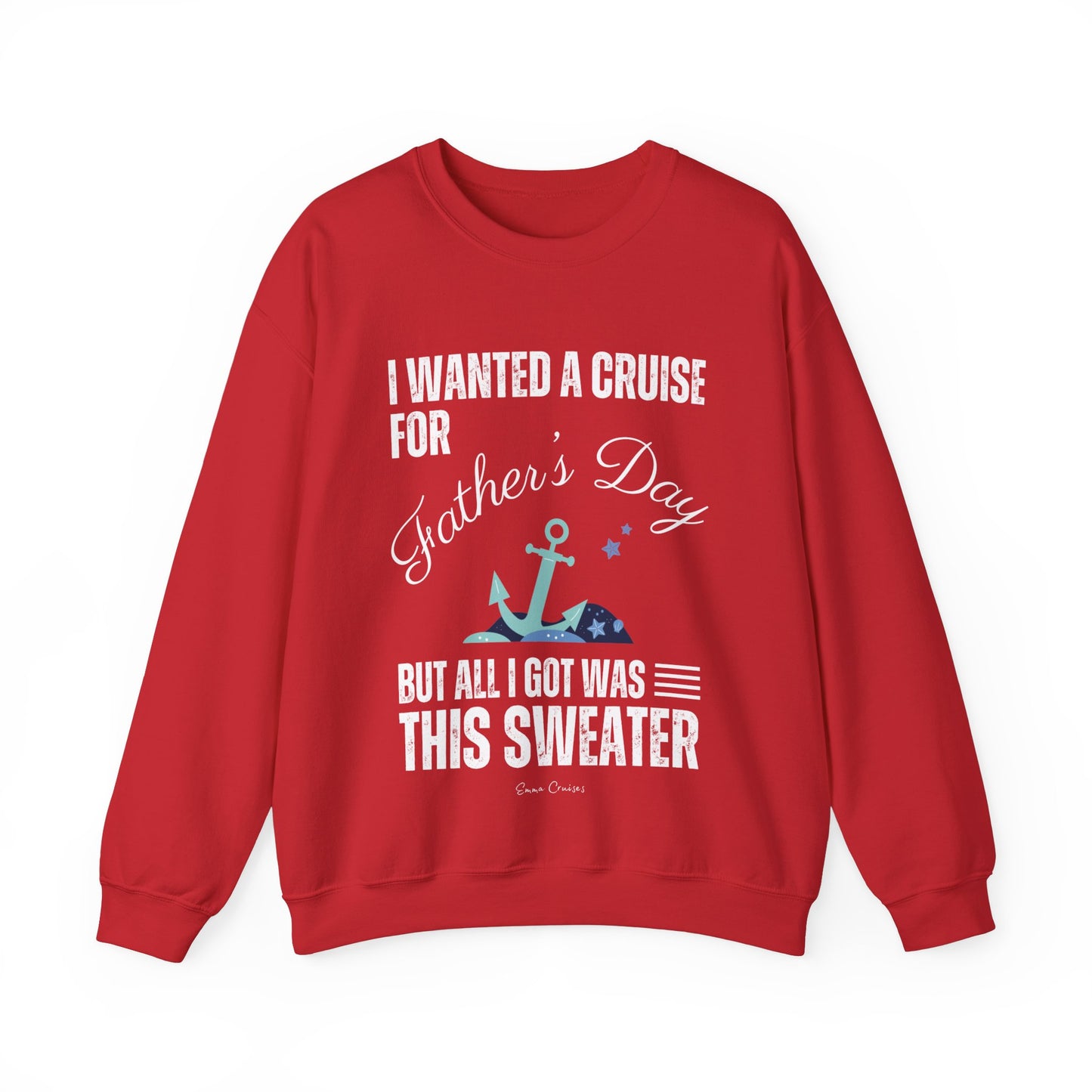 I Wanted a Cruise for Father's Day - UNISEX Crewneck Sweatshirt