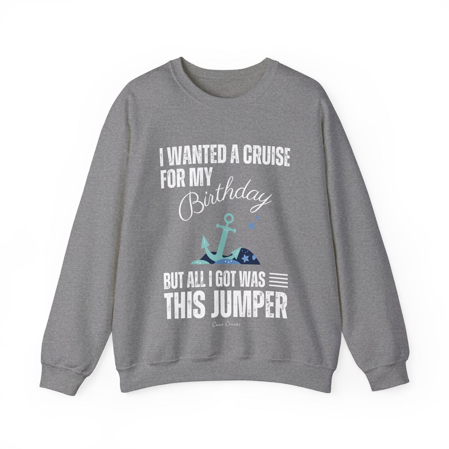 I Wanted a Cruise for My Birthday - UNISEX Crewneck Sweatshirt