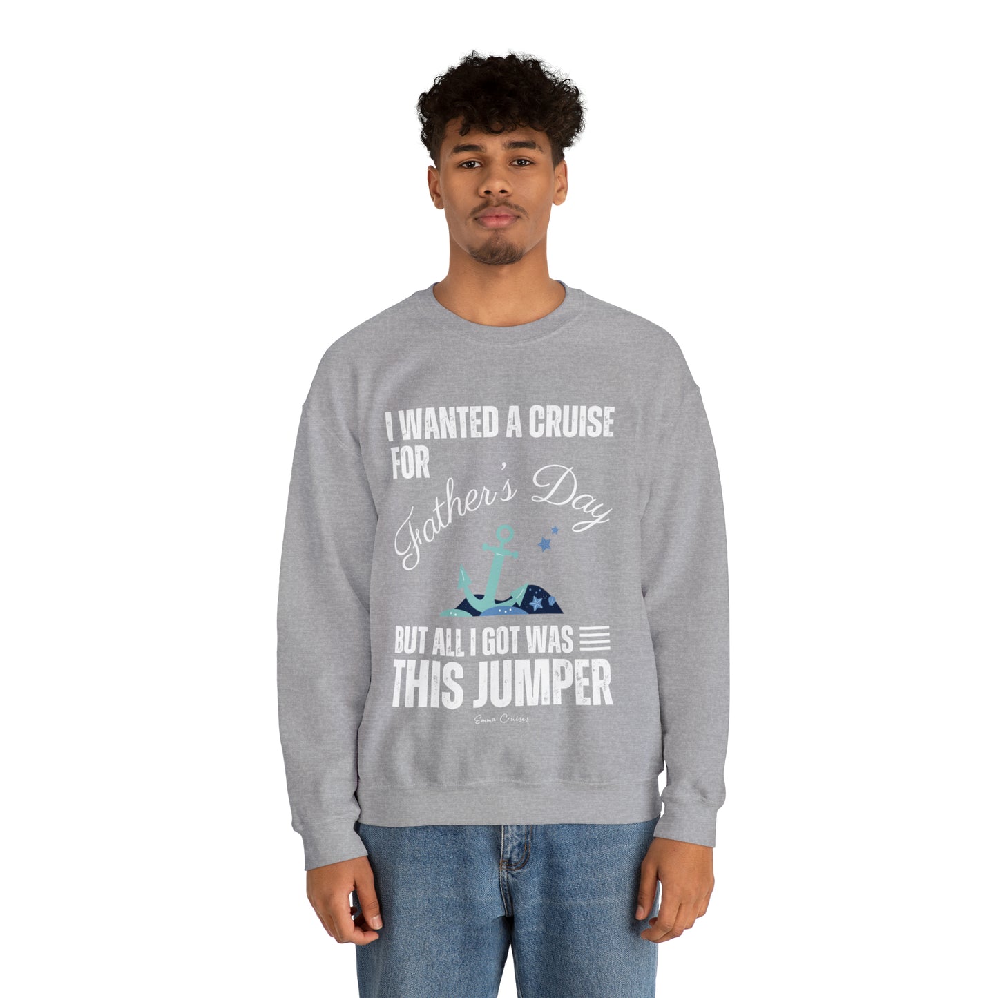 I Wanted a Cruise for Father's Day - UNISEX Crewneck Sweatshirt (UK)