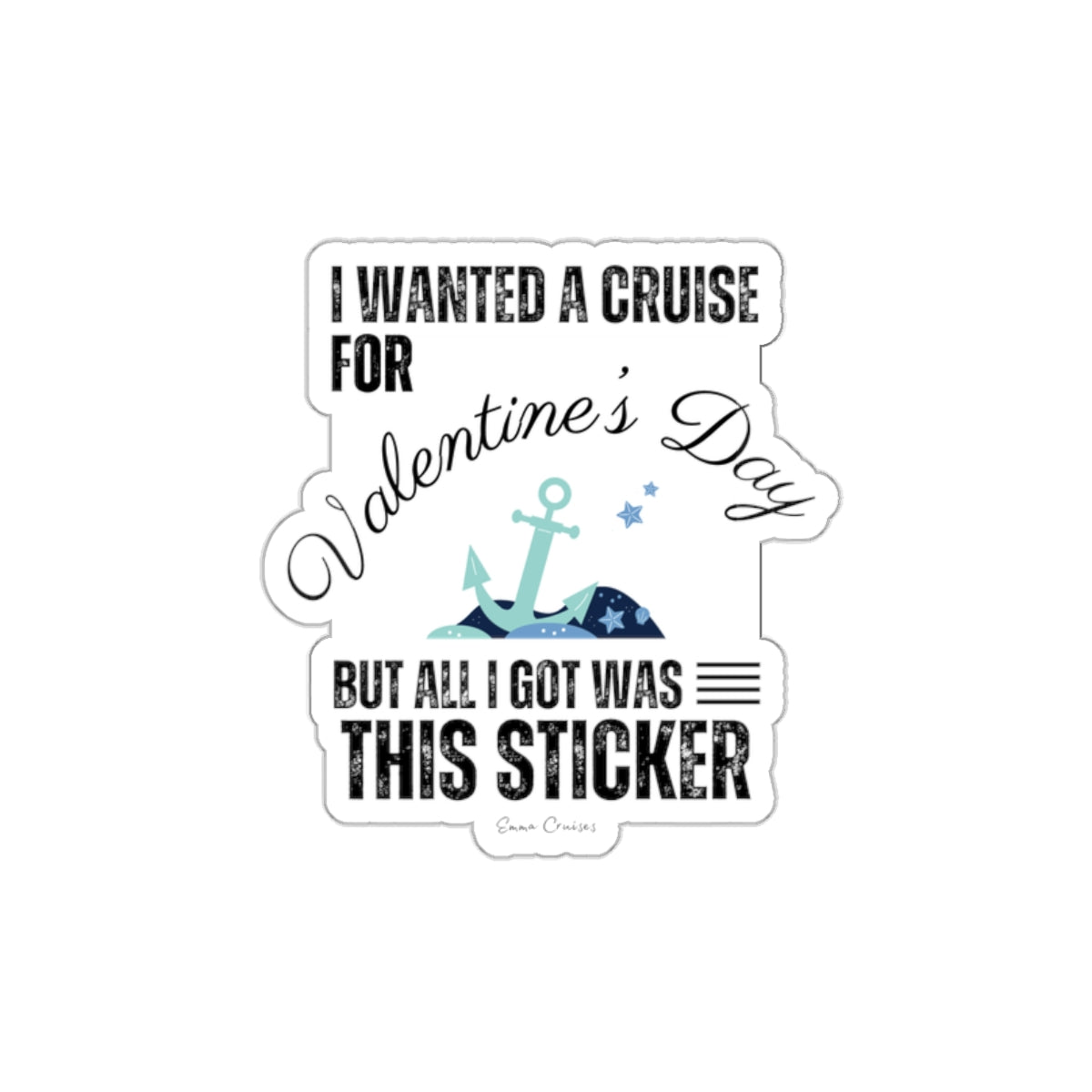 I Wanted a Cruise for Valentine's Day - Die-Cut Sticker