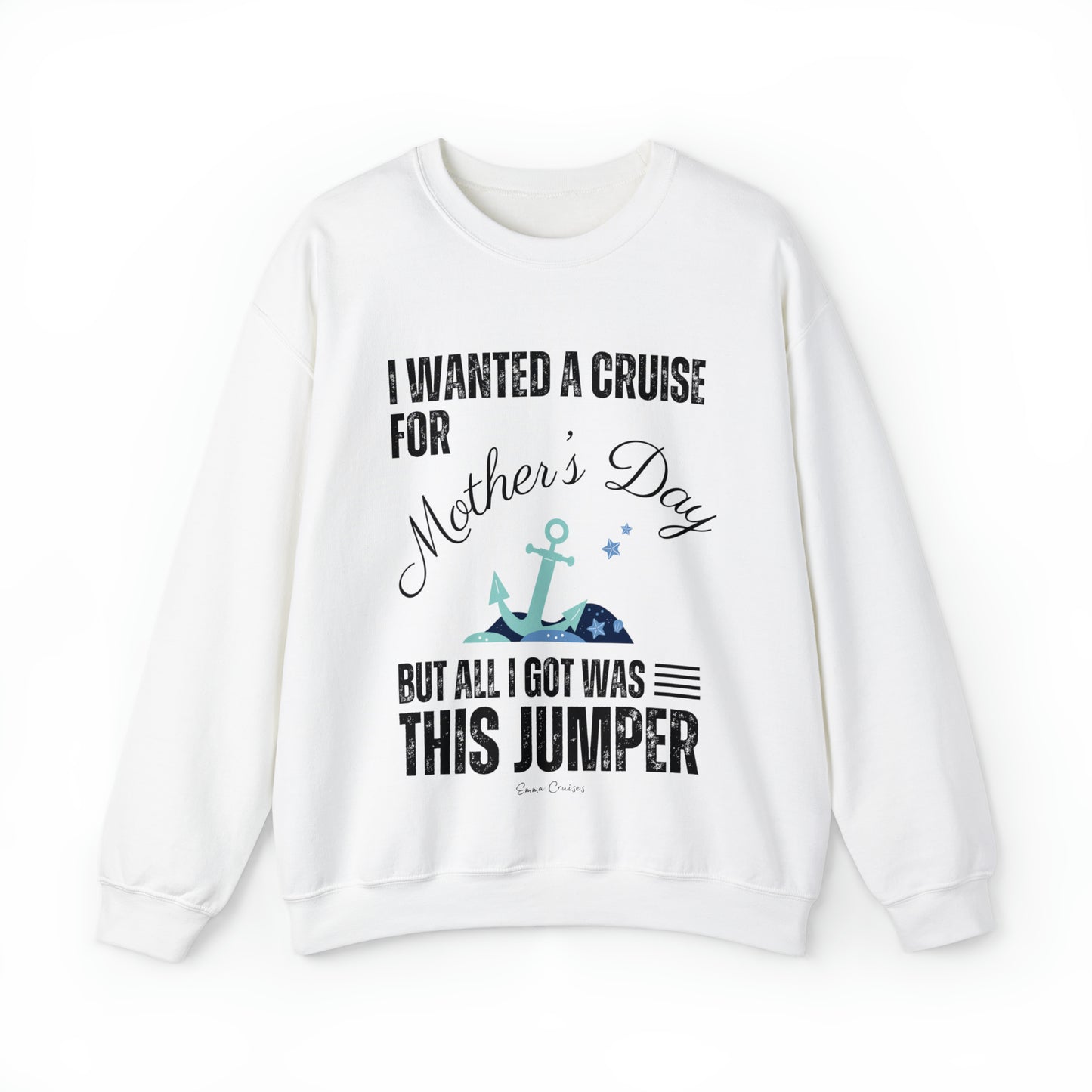 I Wanted a Cruise for Mother's Day - UNISEX Crewneck Sweatshirt (UK)