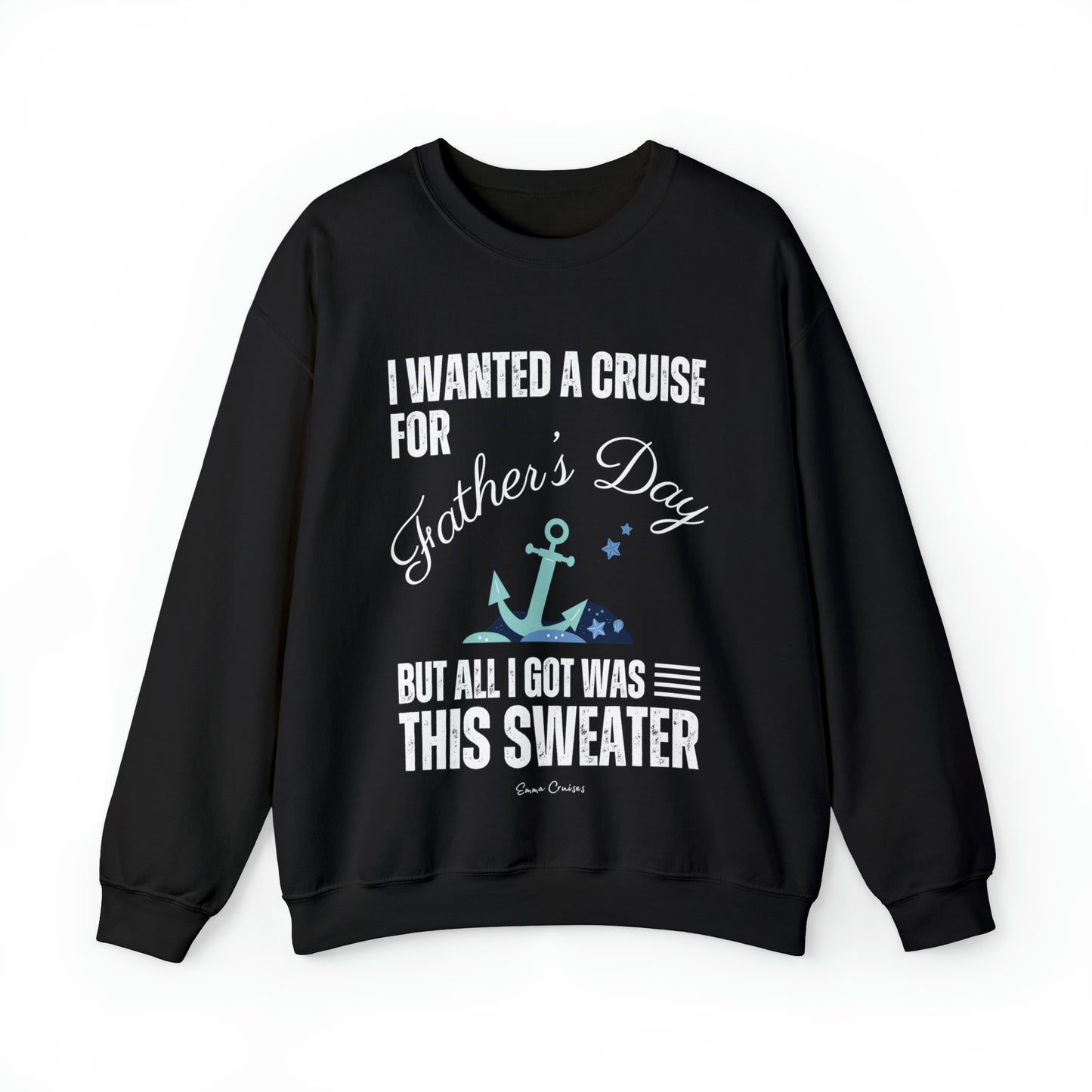 I Wanted a Cruise for Father's Day - UNISEX Crewneck Sweatshirt (UK)