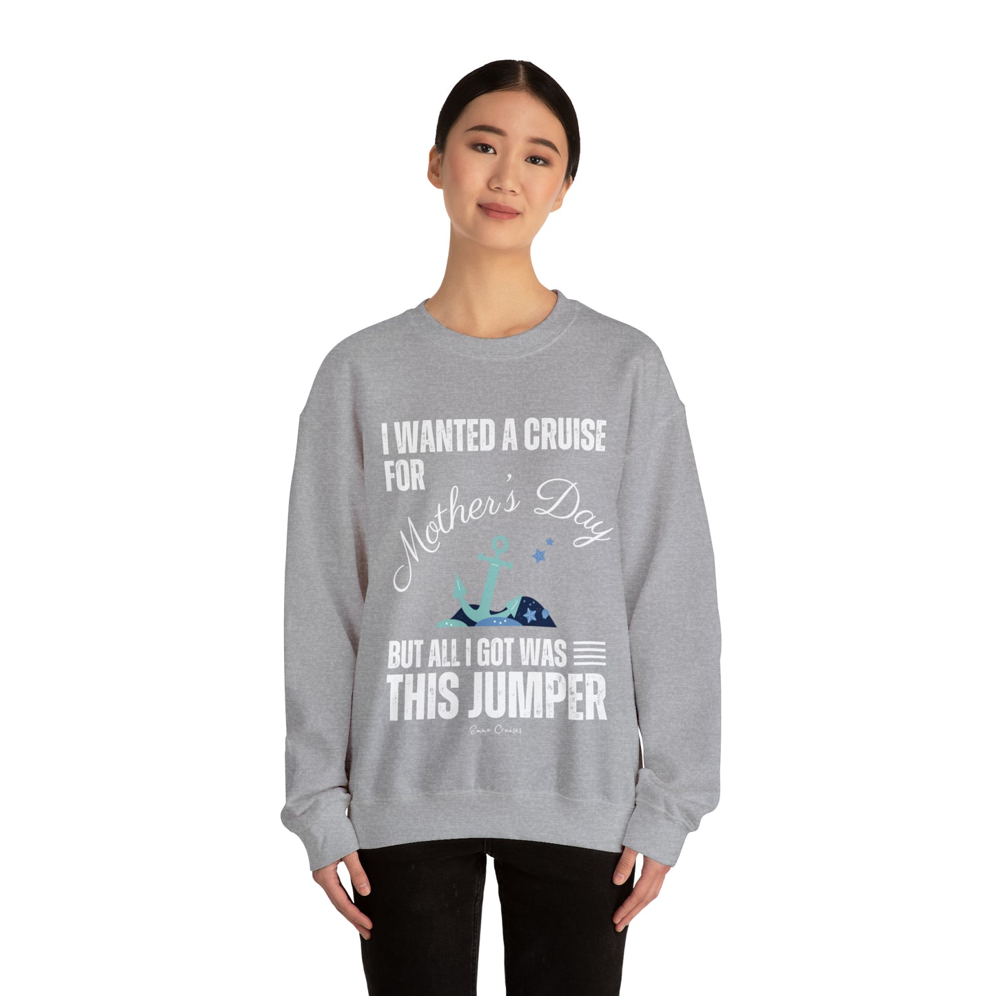 I Wanted a Cruise for Mother's Day - UNISEX Crewneck Sweatshirt (UK)