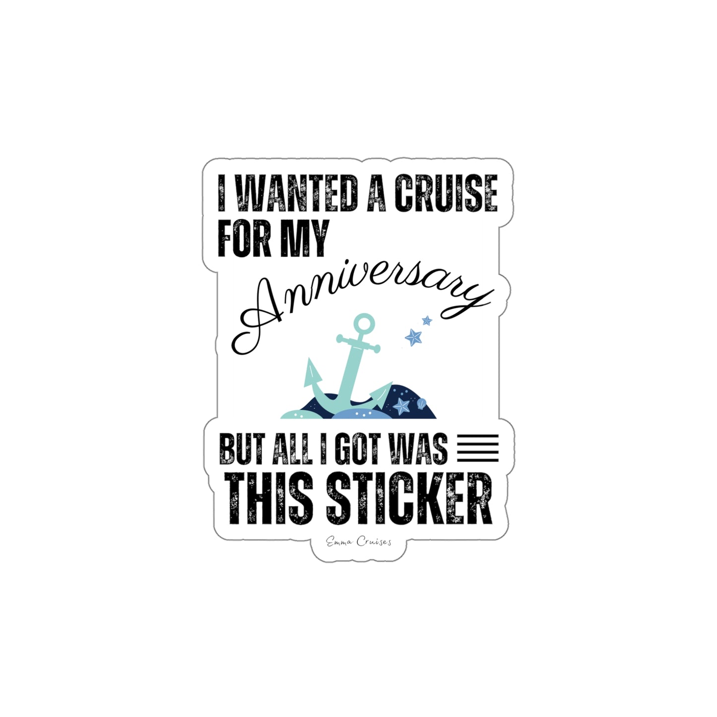 I Wanted a Cruise for My Anniversary - Die-Cut Sticker