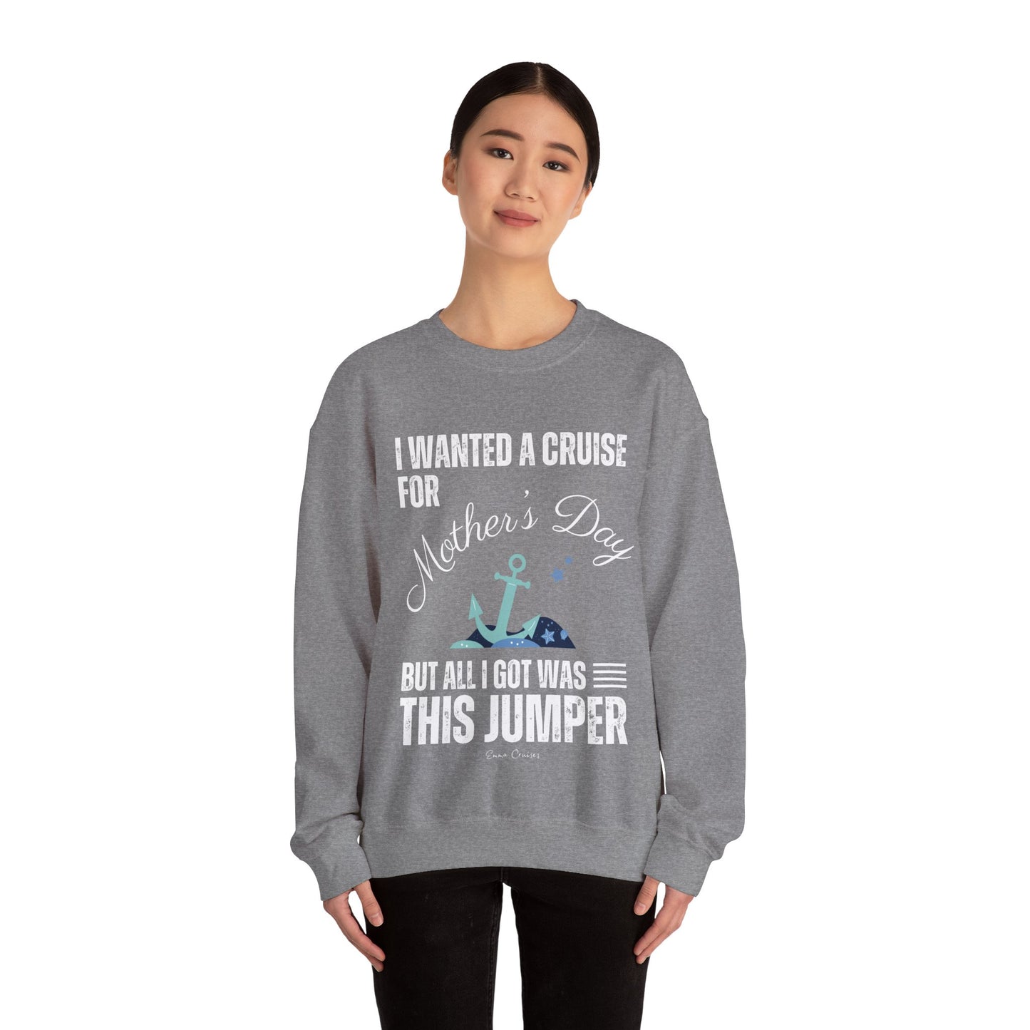 Ich wollte eine Kreuzfahrt zum Muttertag - UNISEX Crewneck Sweatshirt