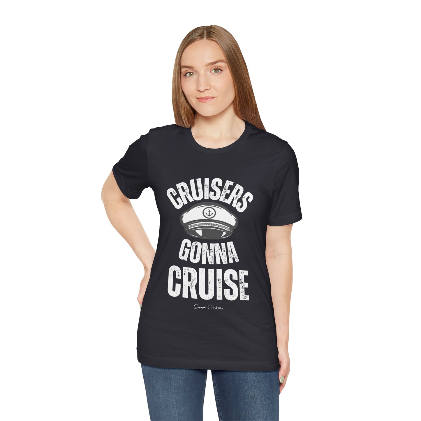 Cruisers Gonna Cruise - UNISEX T-Shirt