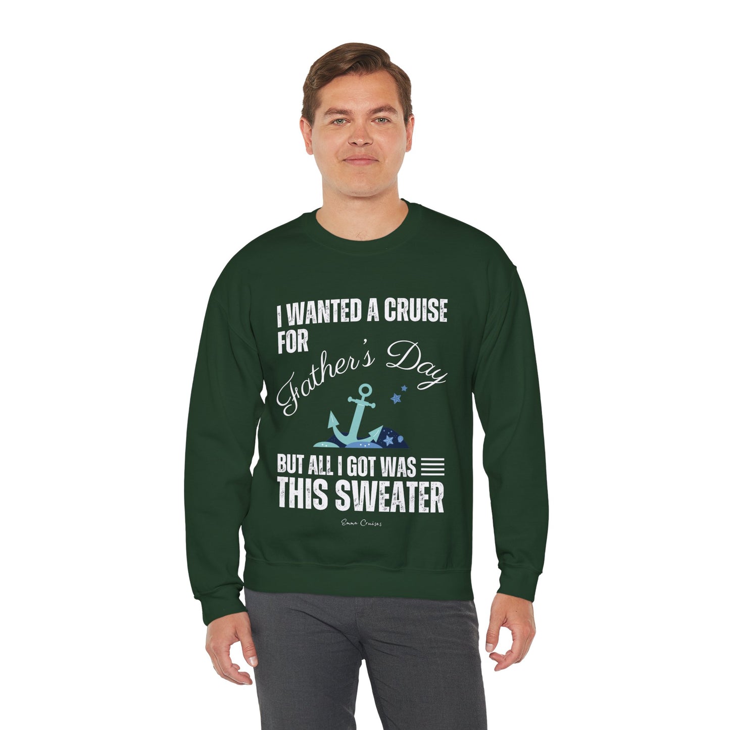 Ich wollte eine Kreuzfahrt zum Vatertag - UNISEX Crewneck Sweatshirt