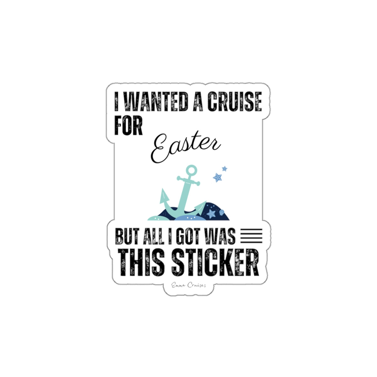 I Wanted a Cruise for Easter - Die-Cut Sticker