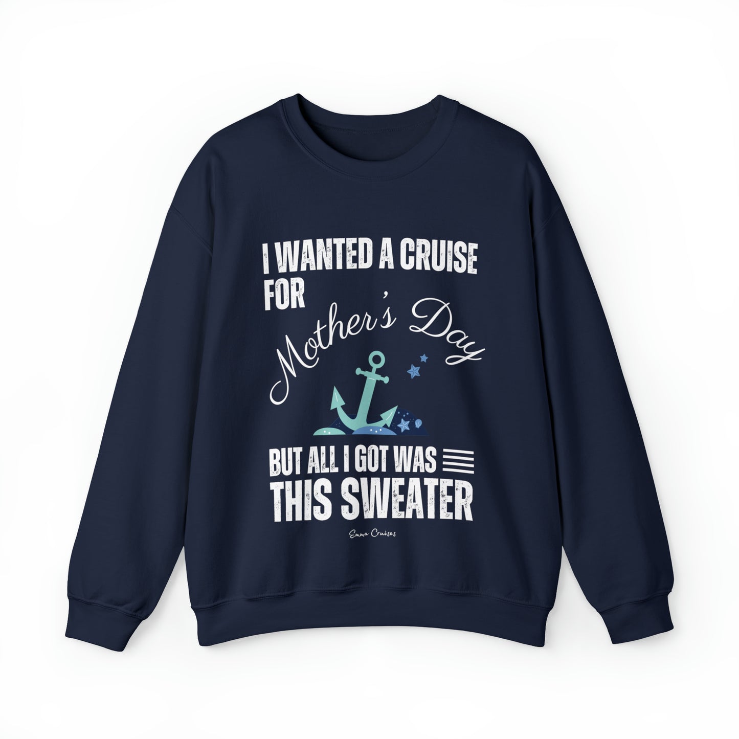 I Wanted a Cruise for Mother's Day - UNISEX Crewneck Sweatshirt (UK)