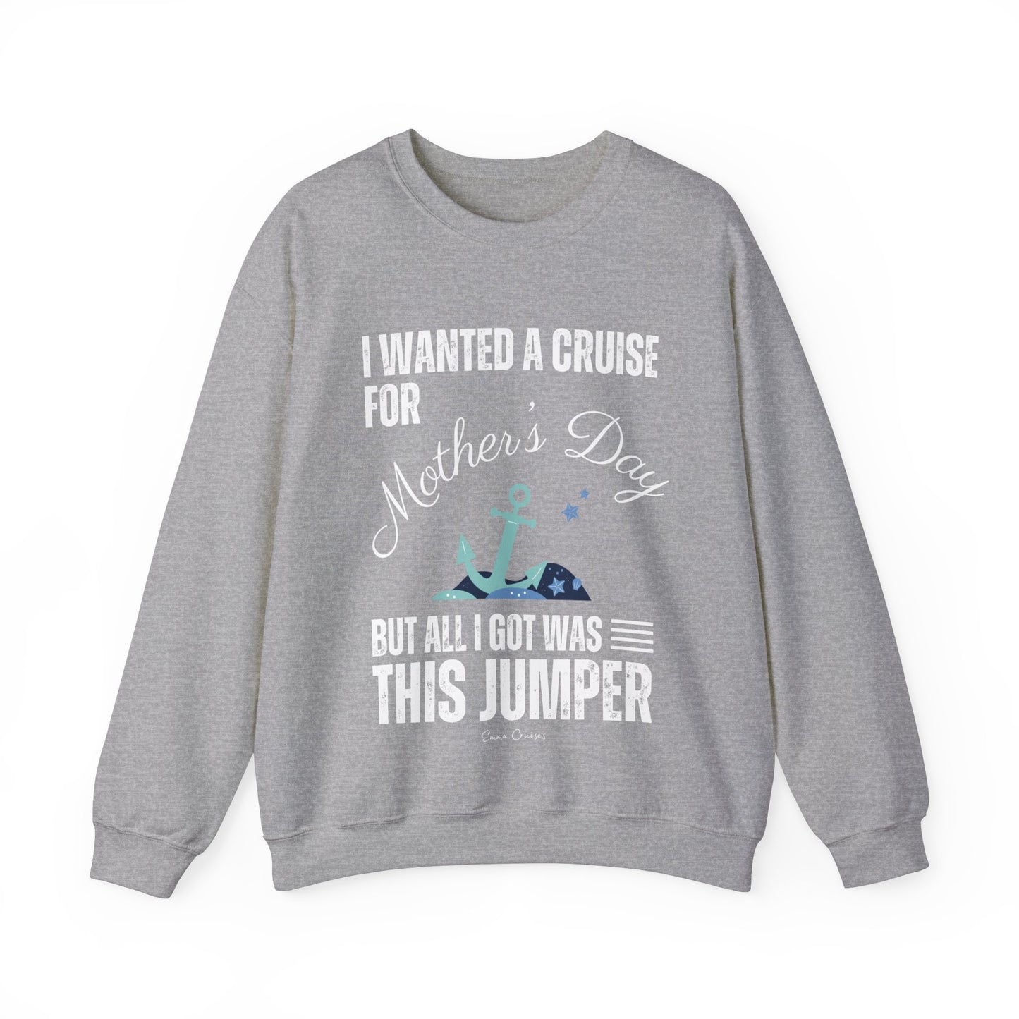 I Wanted a Cruise for Mother's Day - UNISEX Crewneck Sweatshirt