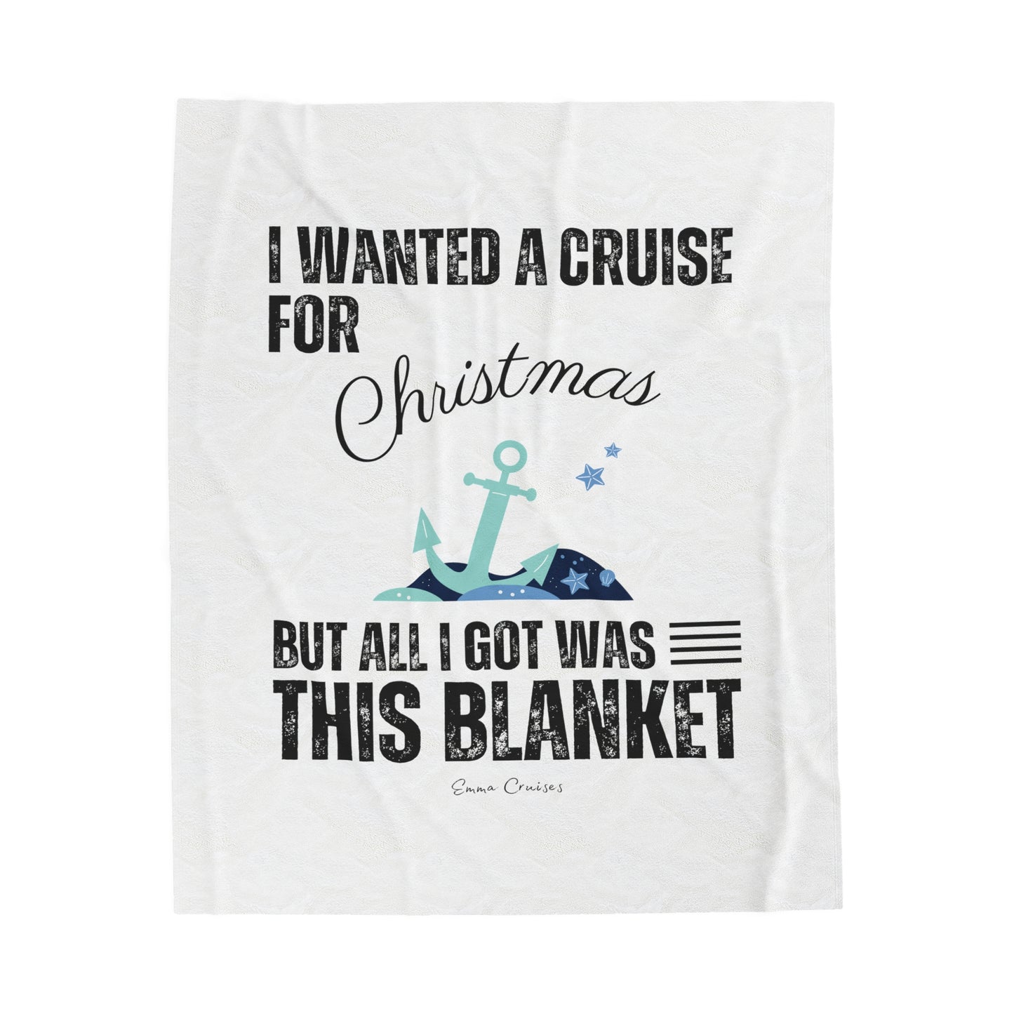 I Wanted a Cruise for Christmas - Velveteen Plush Blanket