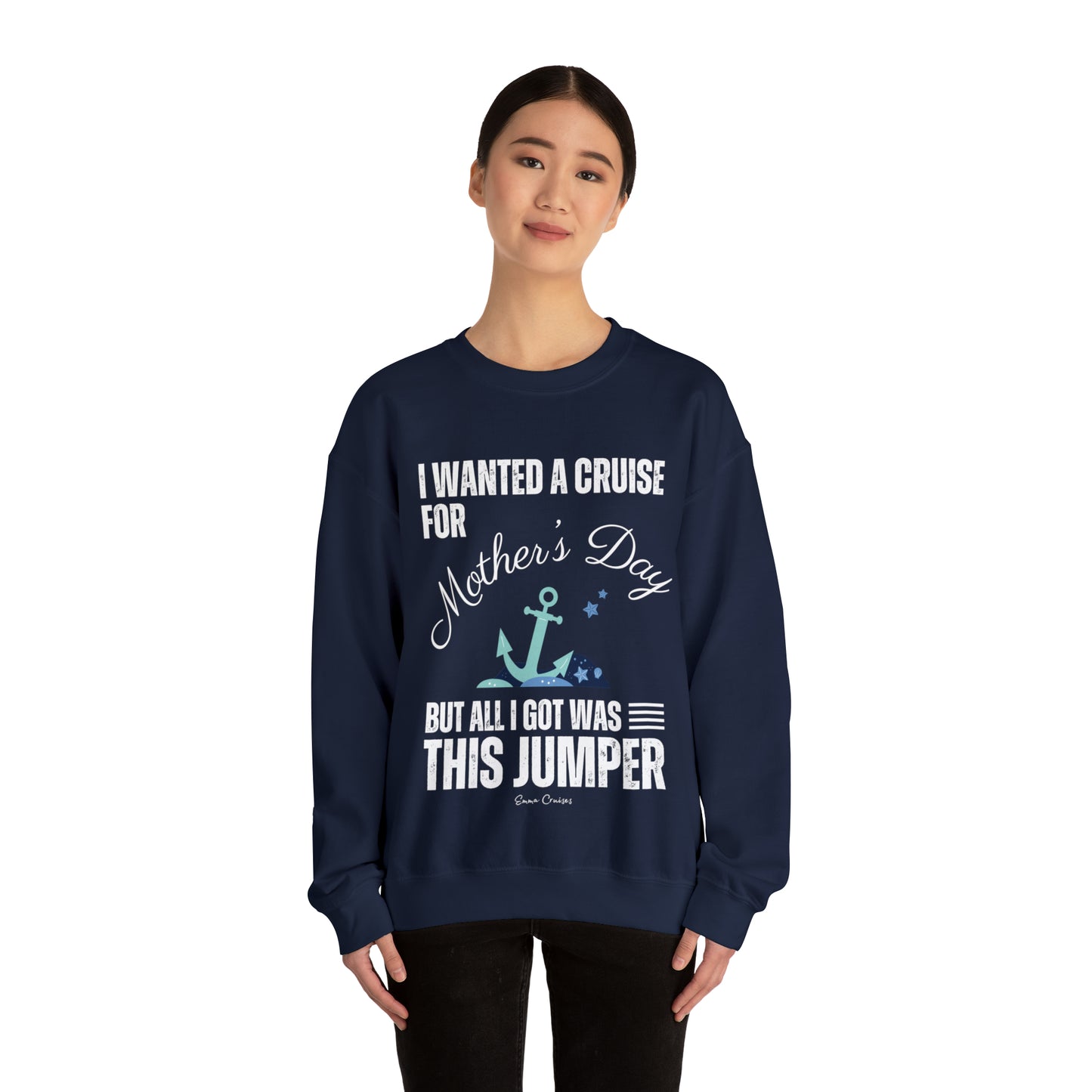 I Wanted a Cruise for Mother's Day - UNISEX Crewneck Sweatshirt (UK)