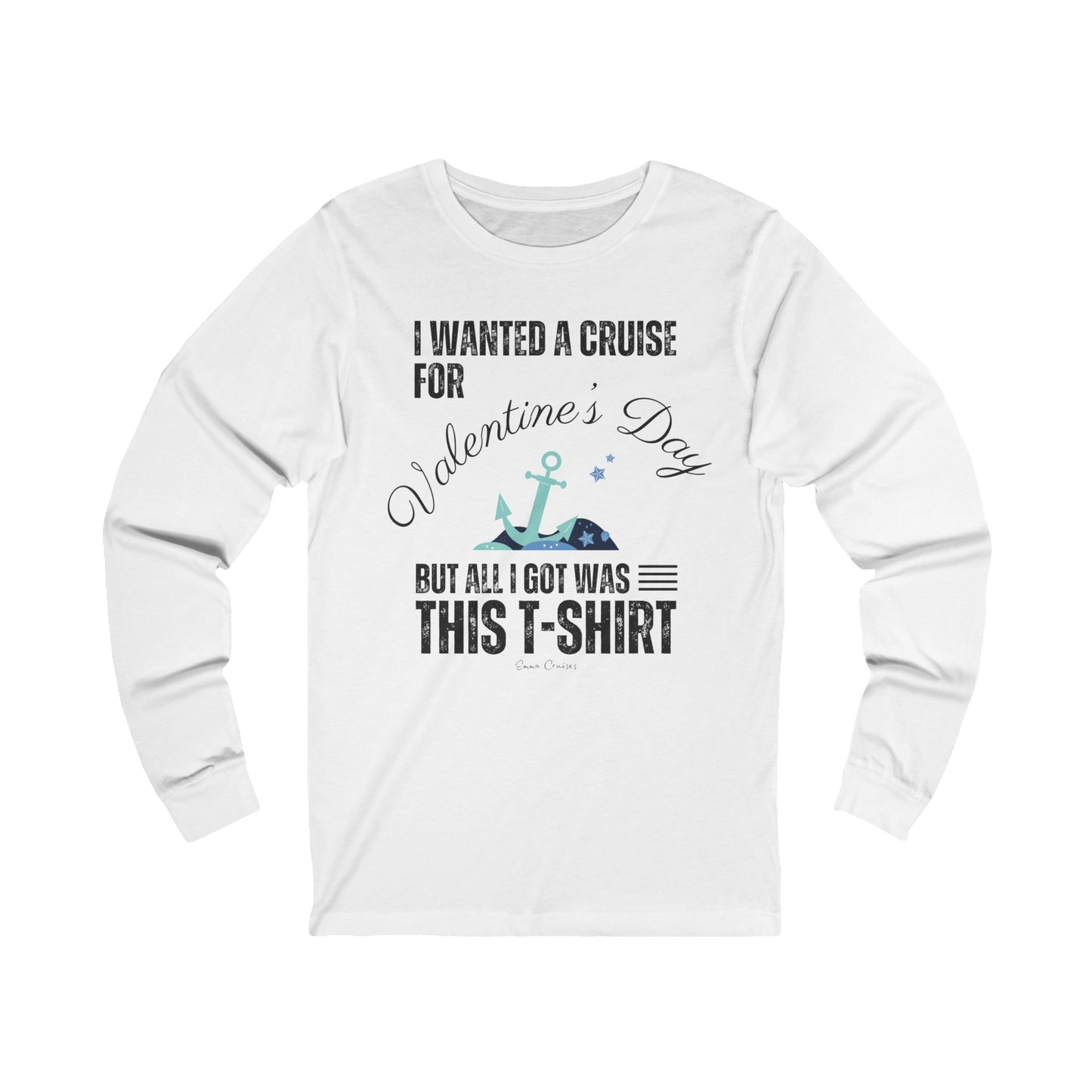 I Wanted a Cruise for Valentine's Day - UNISEX T-Shirt