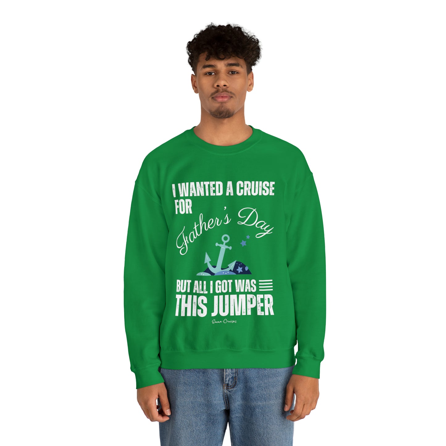 I Wanted a Cruise for Father's Day - UNISEX Crewneck Sweatshirt (UK)